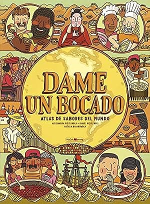 Portada de Dame un bocado. Atlas de sabores del mundo