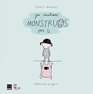 Yo mataré monstruos por ti