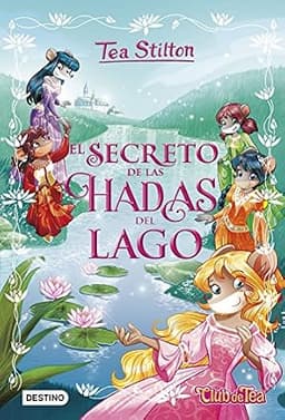 Portada de Tea Stilton: El secreto de las hadas del lago